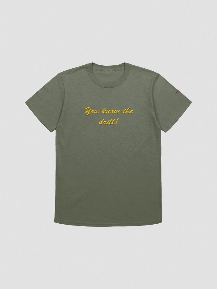 'You know the drill!' Embroidered Emblem Unisex T-Shirt (Military Green) product image (1)
