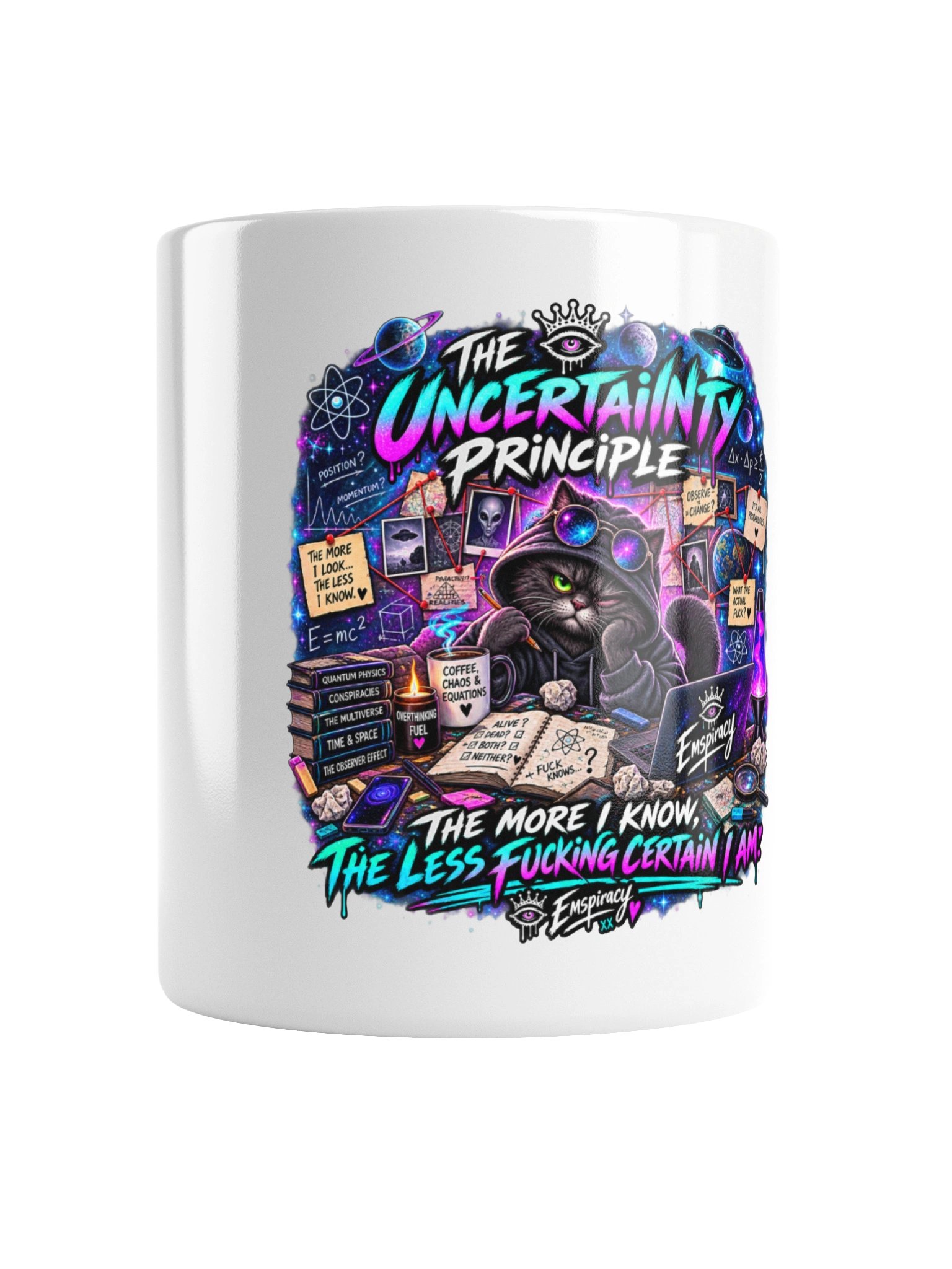 ⚛️☕ THE UNCERTAINTY PRINCIPLE THE MORE I KNOW, THE LESS FUCKING CERTAIN I AM. 😂🧠 product image (1)