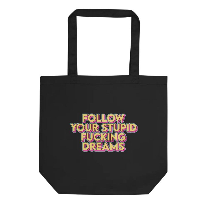 Follow Your Stupid Dreams Tote Bag product image (1)
