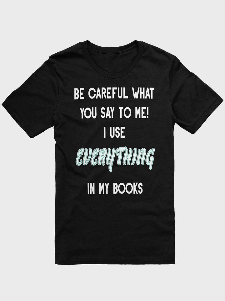 I use EVERYTHING in my books! ~ Supersoft T-shirt ~ Base Colour Collection 1 product image (1)