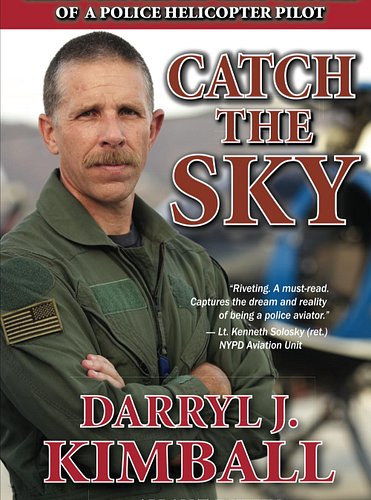 THIS WEEK'S HOT BOOK: Catch the Sky: The Adventures and Misadventures of a Police Helicopter Pilot! While serving in the elit...