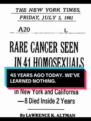 45 Years ago today. Apparently we haven’t learned a fucking thing. BTW, oops it wasn’t just the gays who had it. Replace that with “only old and vulnerable are at risk” and you’ll see why history repeats. #fyp #queer #hiv #historyrepeats #1981 