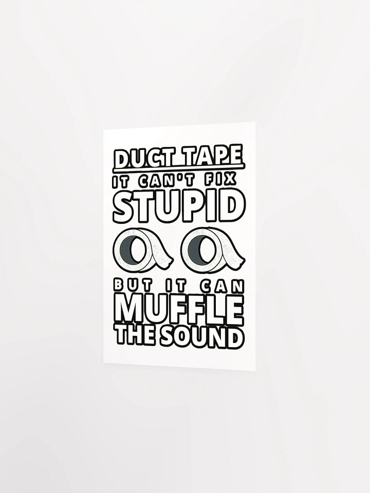 DUCTTAPE : IT CAN'T FIX STUPID BUT IT CAN MUFFLE THE SOUND product image (9)