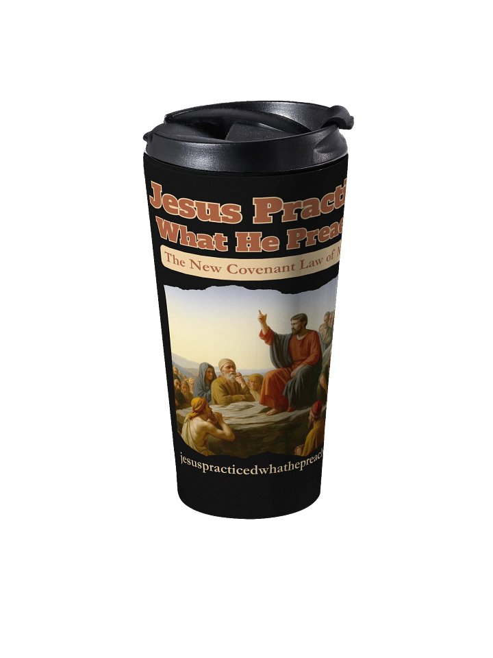 Jesus Practiced What He Preached Travel Mug product image (2)