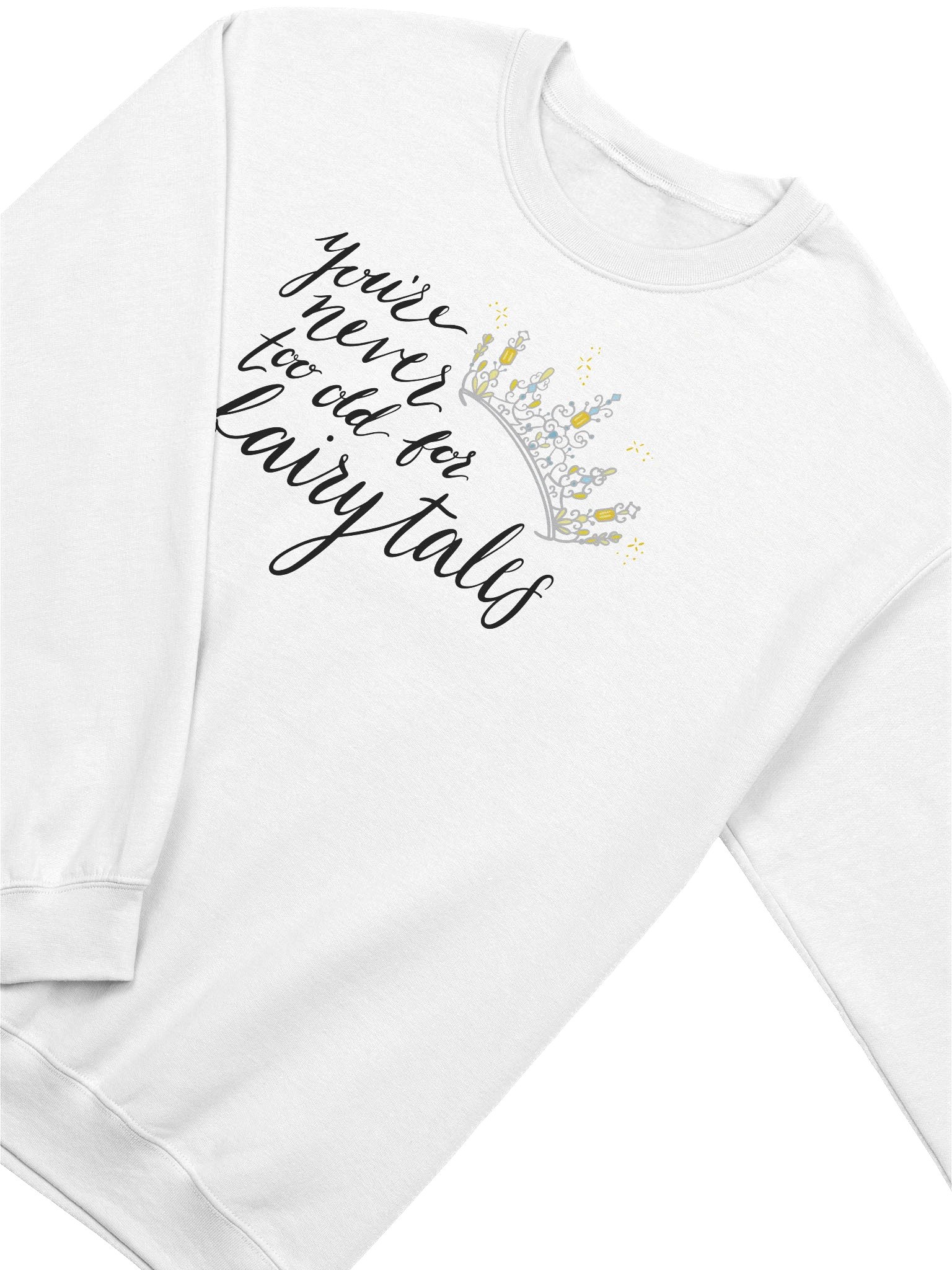 You're Never too old for Fairytales Crewneck Sweatshirt Black product image (11)