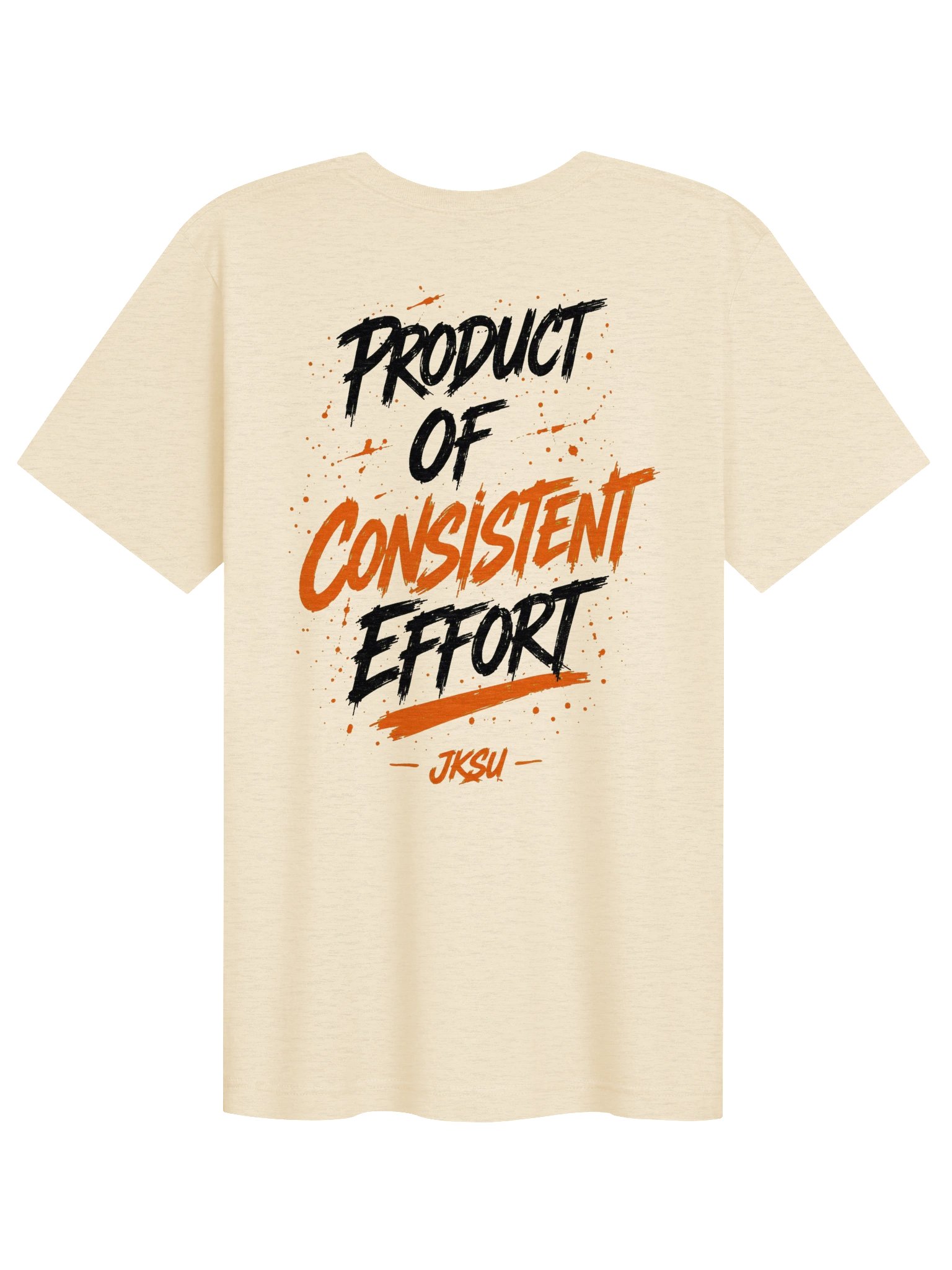 Just Keep Show'n Up "Product of Consistent Effort" product image (2)