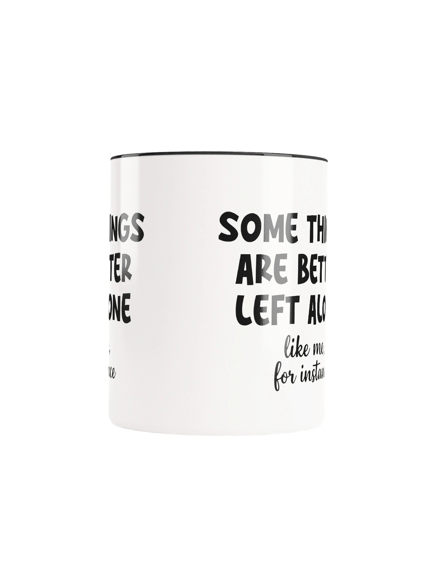 Some Things Are Better Left Alone Like Me, for Instance Ceramic Mug product image (6)