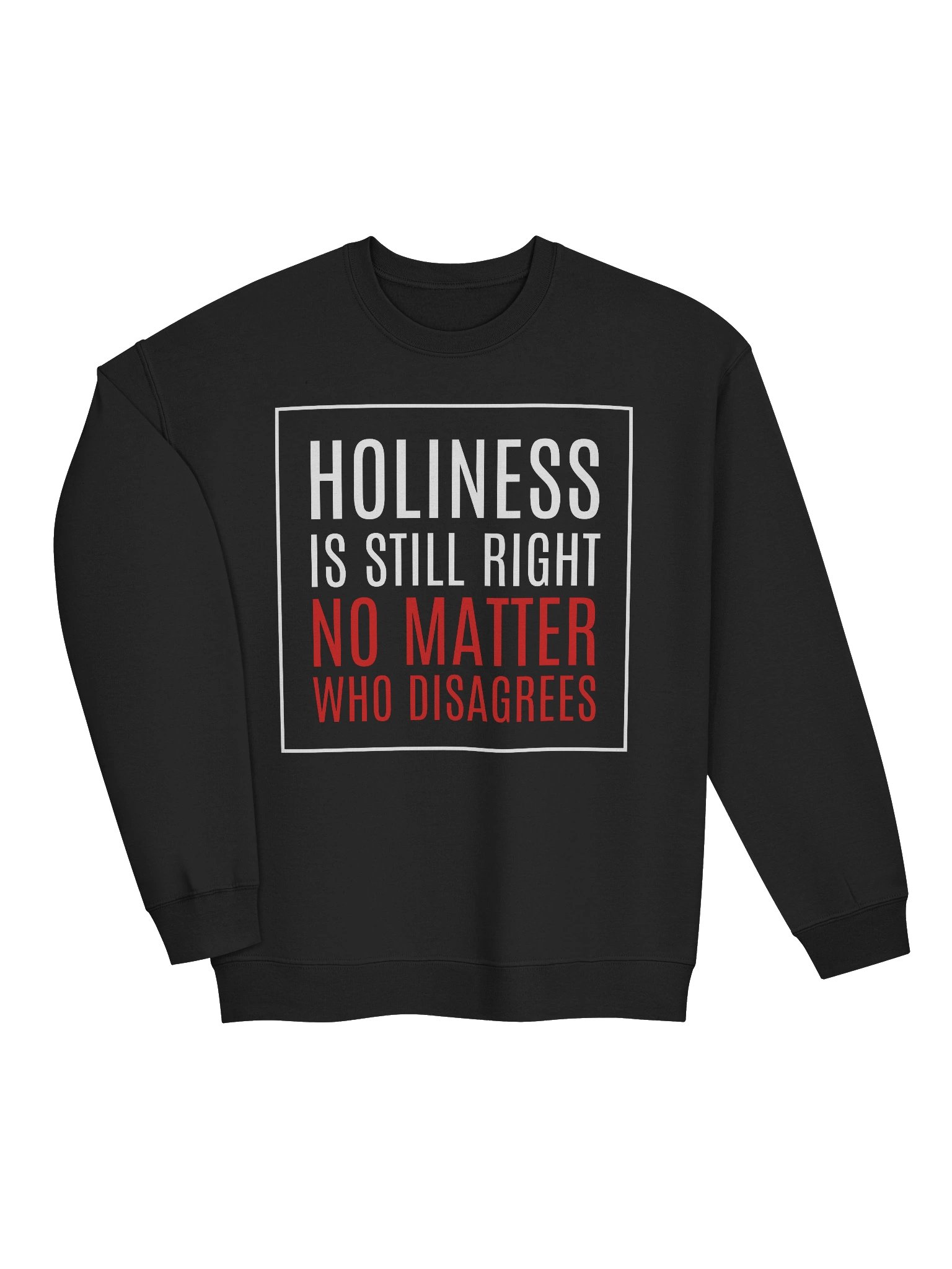 Holiness Is Still Right No Matter Who Disagrees Sweatshirt product image (3)