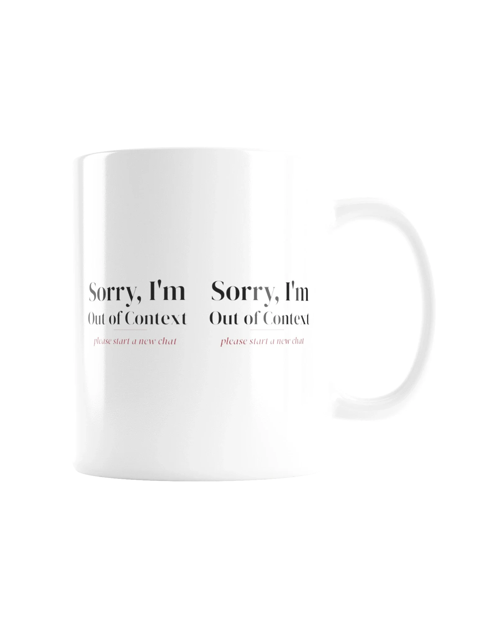 Sorry, I'm Out of Context 11 oz mug in White