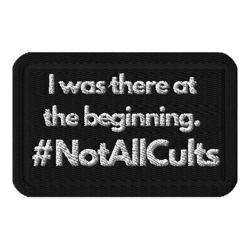 #Not All Cults I was there at the beginning Badge product image (1)