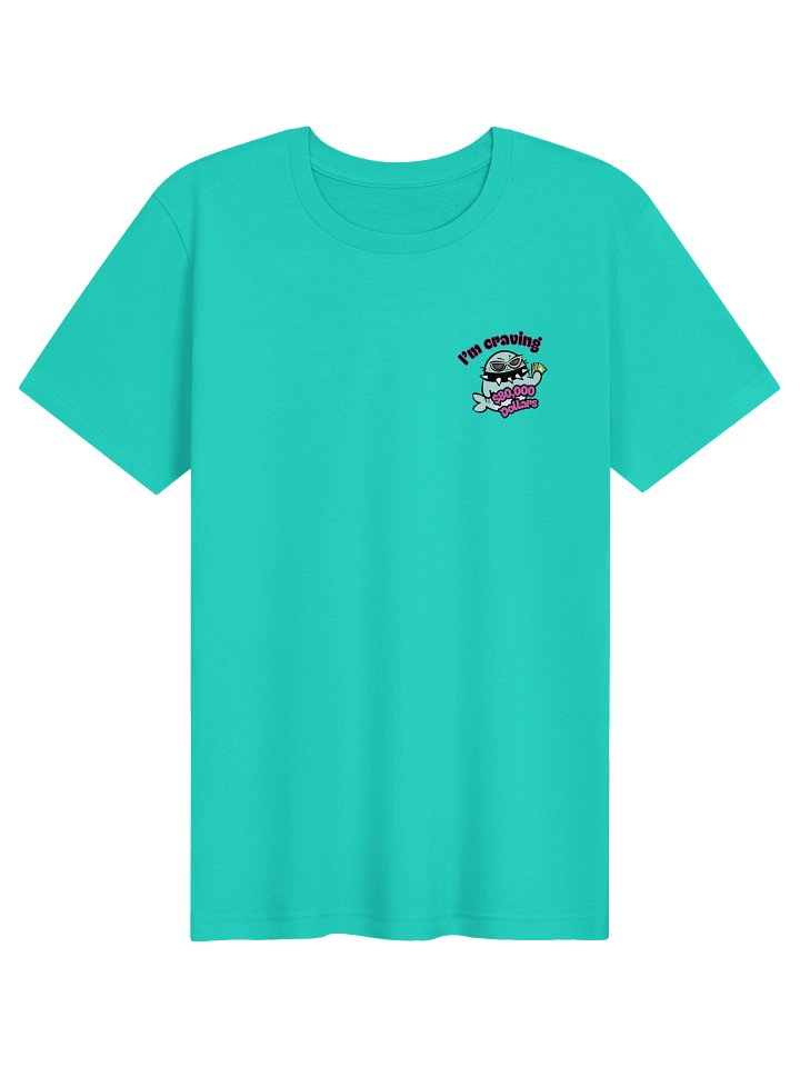 I'm Craving $80,000 Dollars- T-Shirt product image (3)