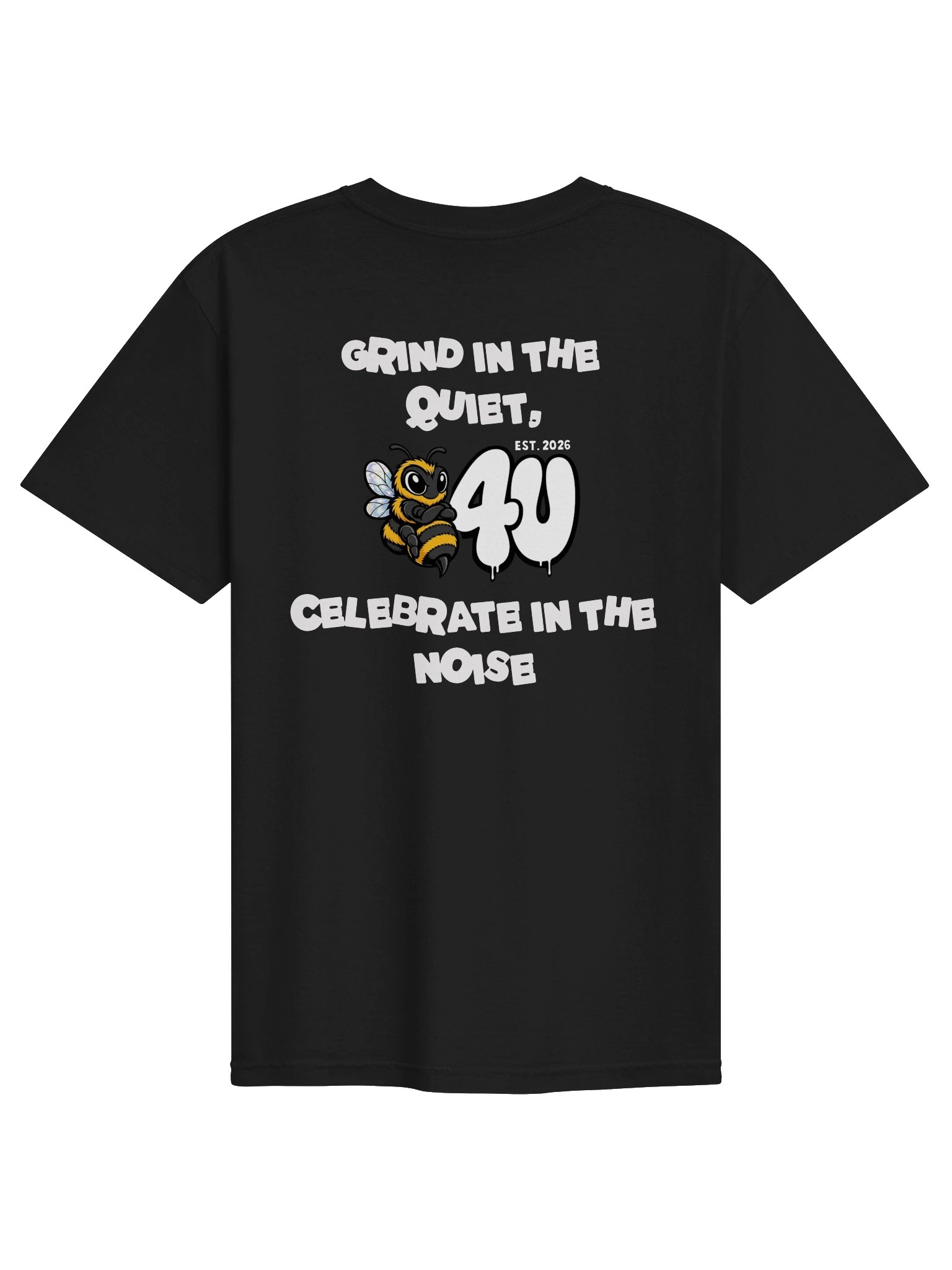 GRIND IN THE QUIET, B4U CELEBRATE IN THE NOISE Graphic Tee product image (7)
