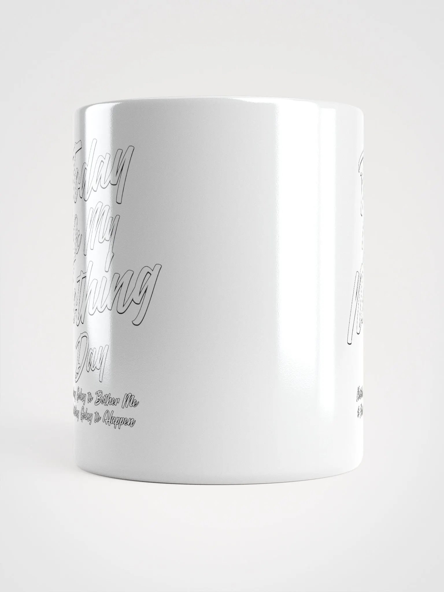 Today Is My Nothing Day Inspirational White Mug product image (4)