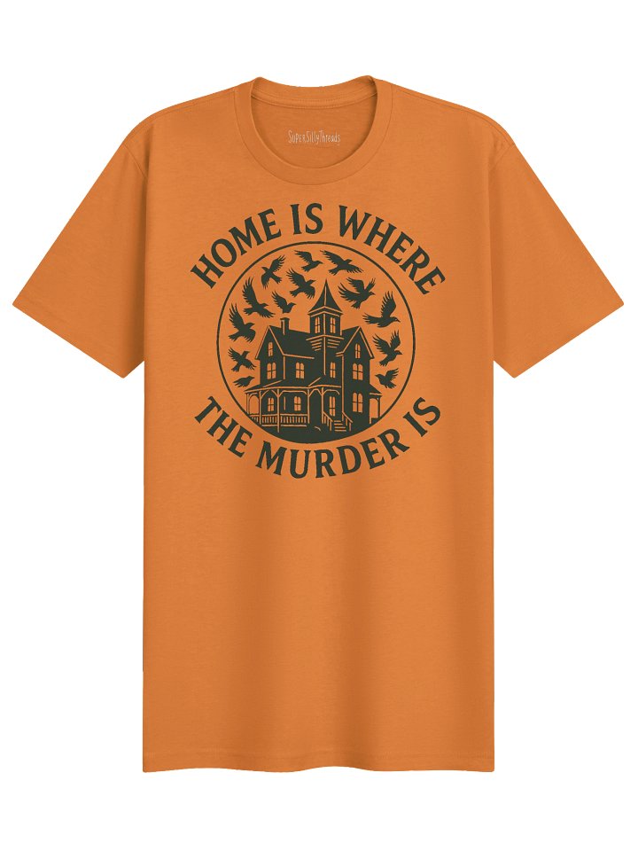 Home is Where The Murder Is - Tee product image (1)