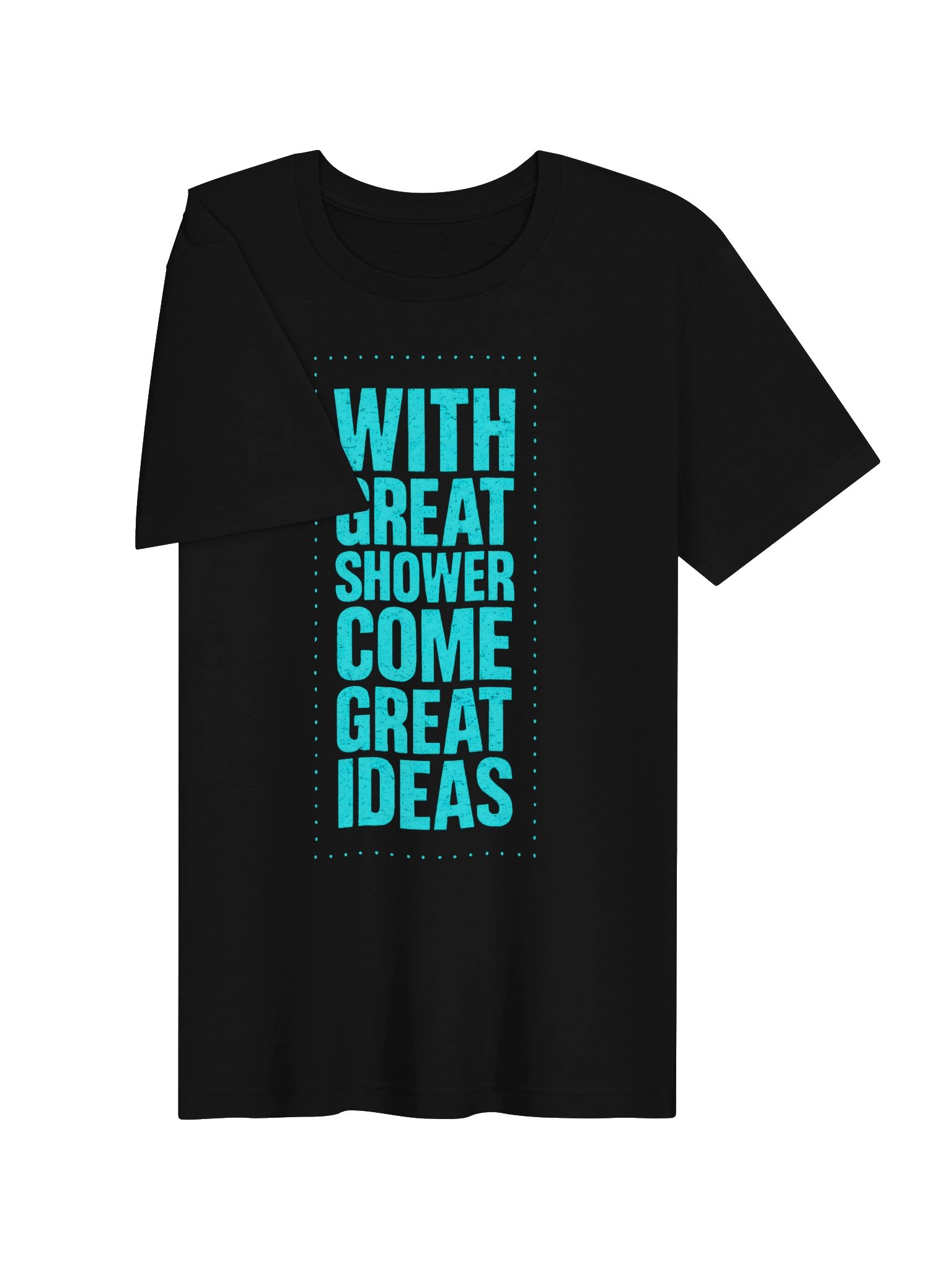 "With Great Shower Come Great Ideas" Tech Typography Graphic T-Shirt product image (3)