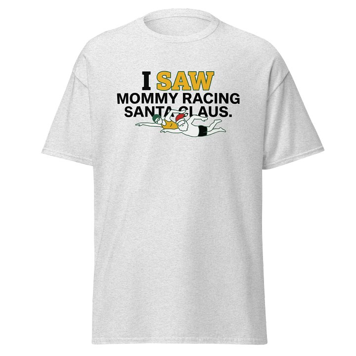 I SAW Mommy Racing Santa Claus Tee product image (1)
