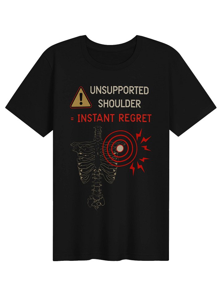 Unsupported Shoulder Instant Regret Shirt | Hypermobility & Chronic Illness Humor Tee product image (1)
