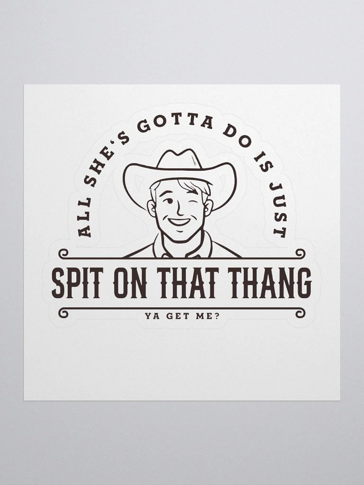 All She's Gotta Do is Just Spit on that Thang Sticker product image (1)