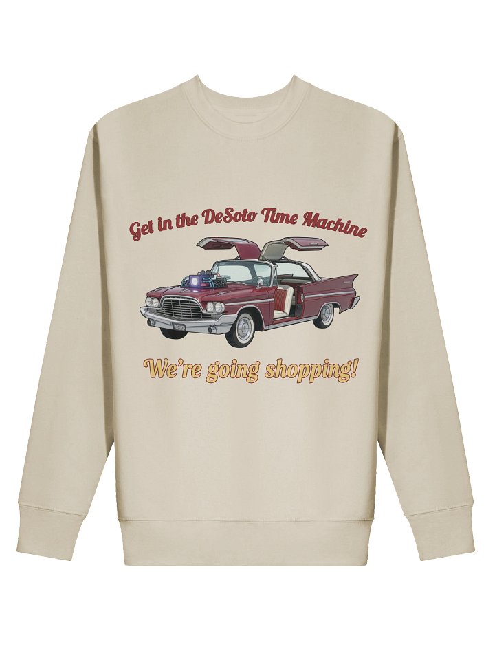 “Get in the DeSoto Time Machine – We’re Going Shopping” – Sweatshirt product image (5)