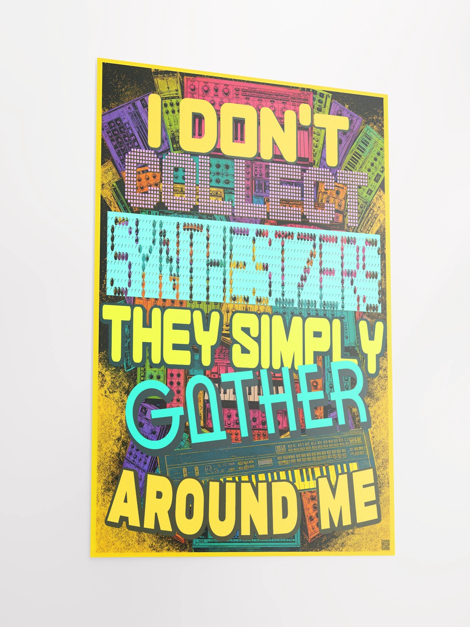 I DONT COLLECT SYNTHESIZERS, THEY SIMPLY GATHER AROUND ME, by Frank Fonik, Techno EDM Matte Paper Poster product image (1)