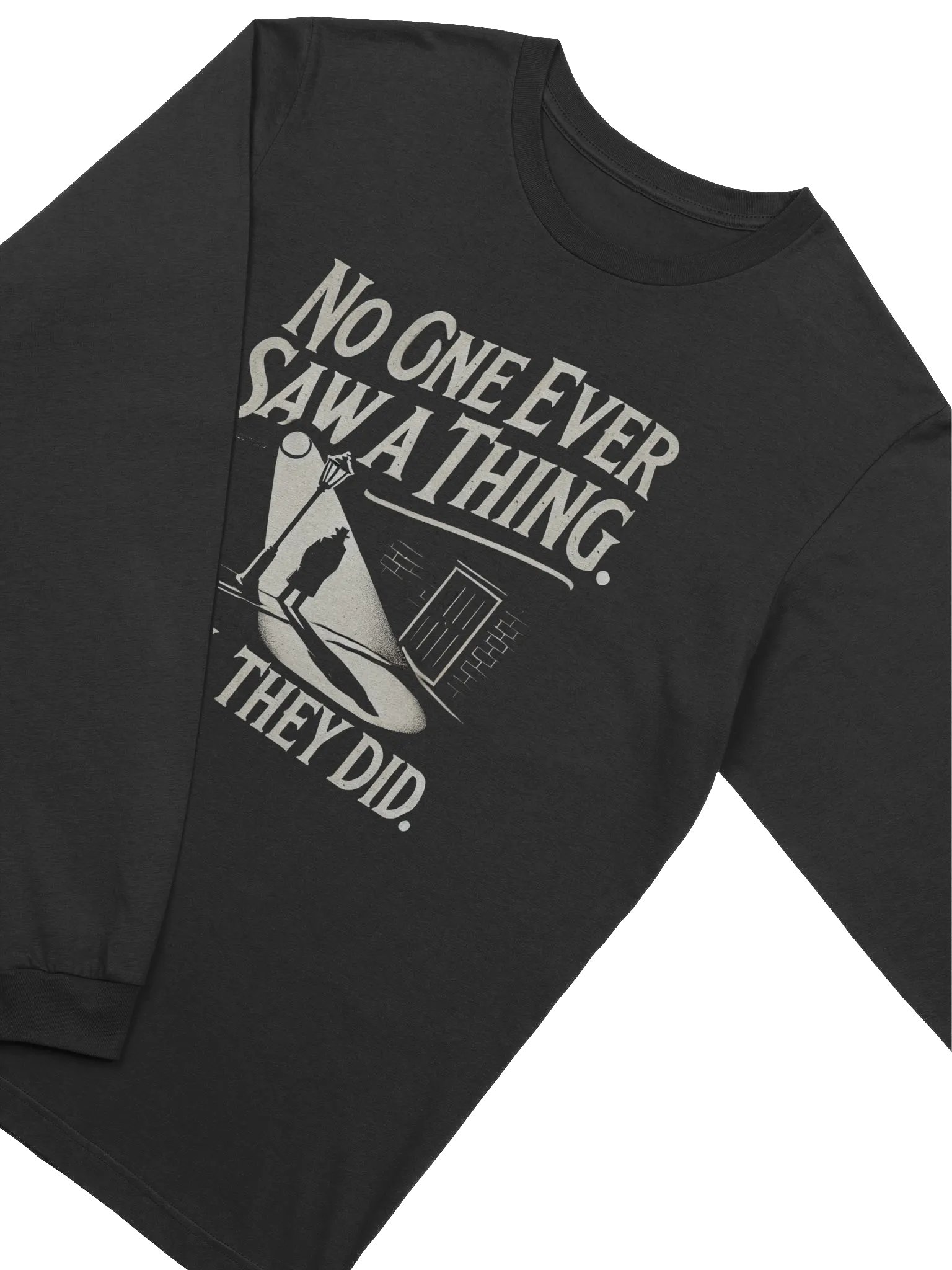 "No One Ever Saw A Thing" Long-Sleeve T-Shirt product image (5)