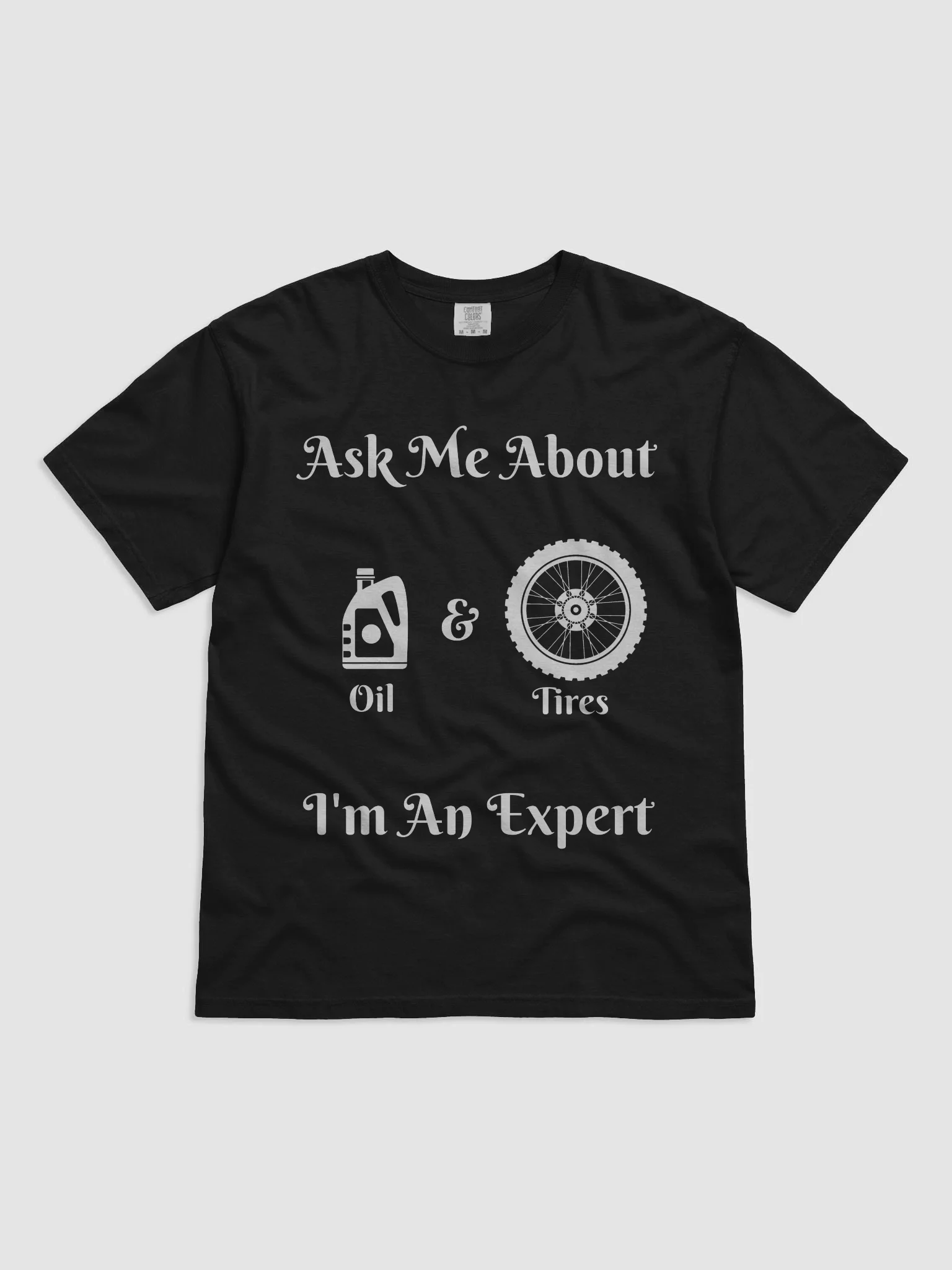 Ask Me About Oil & Tires, I'm an Expert Shirt