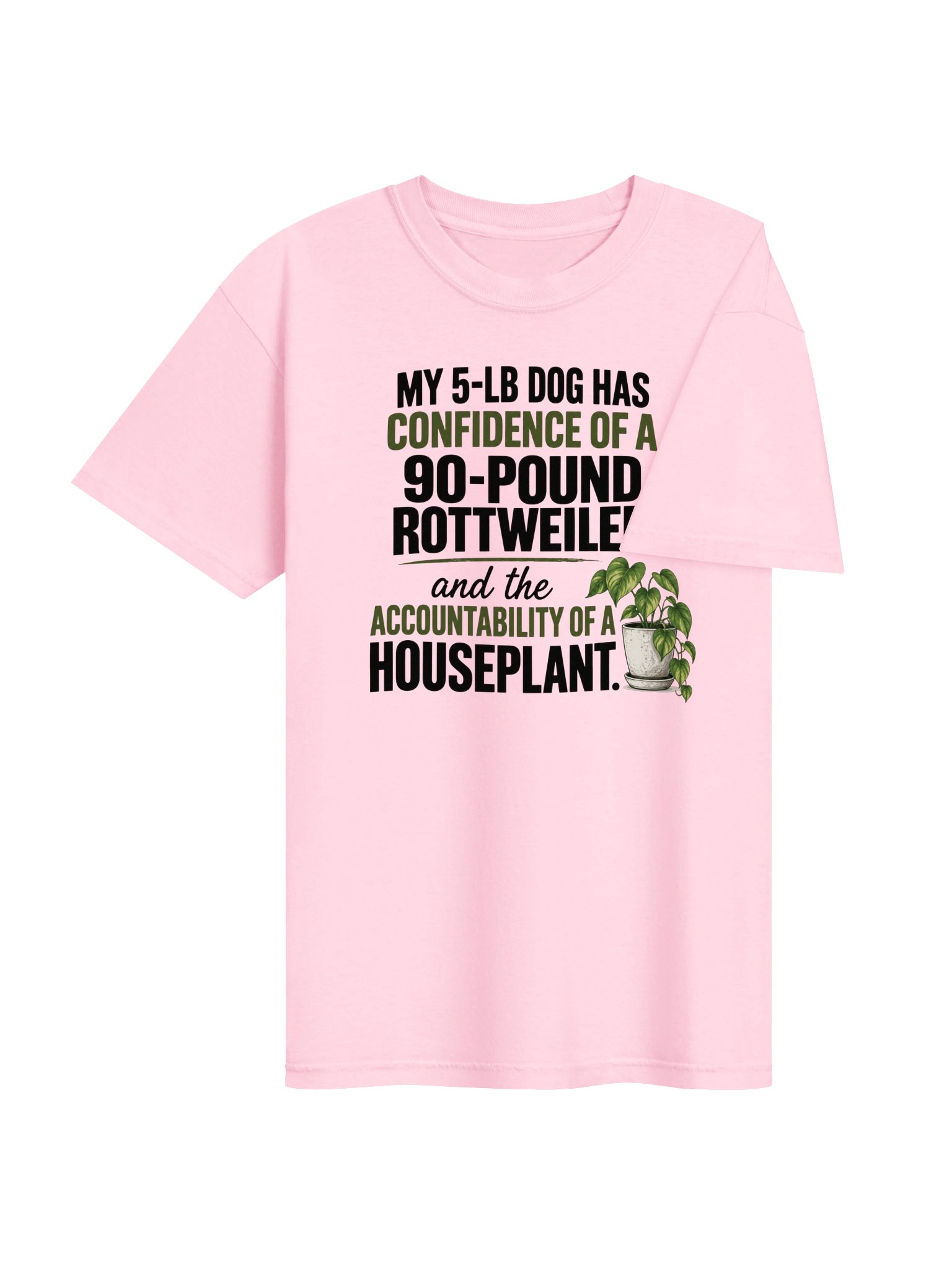 My 5-Lb Dog Has the Confidence of a 90-Lb Rottweiler T-Shirt product image (13)