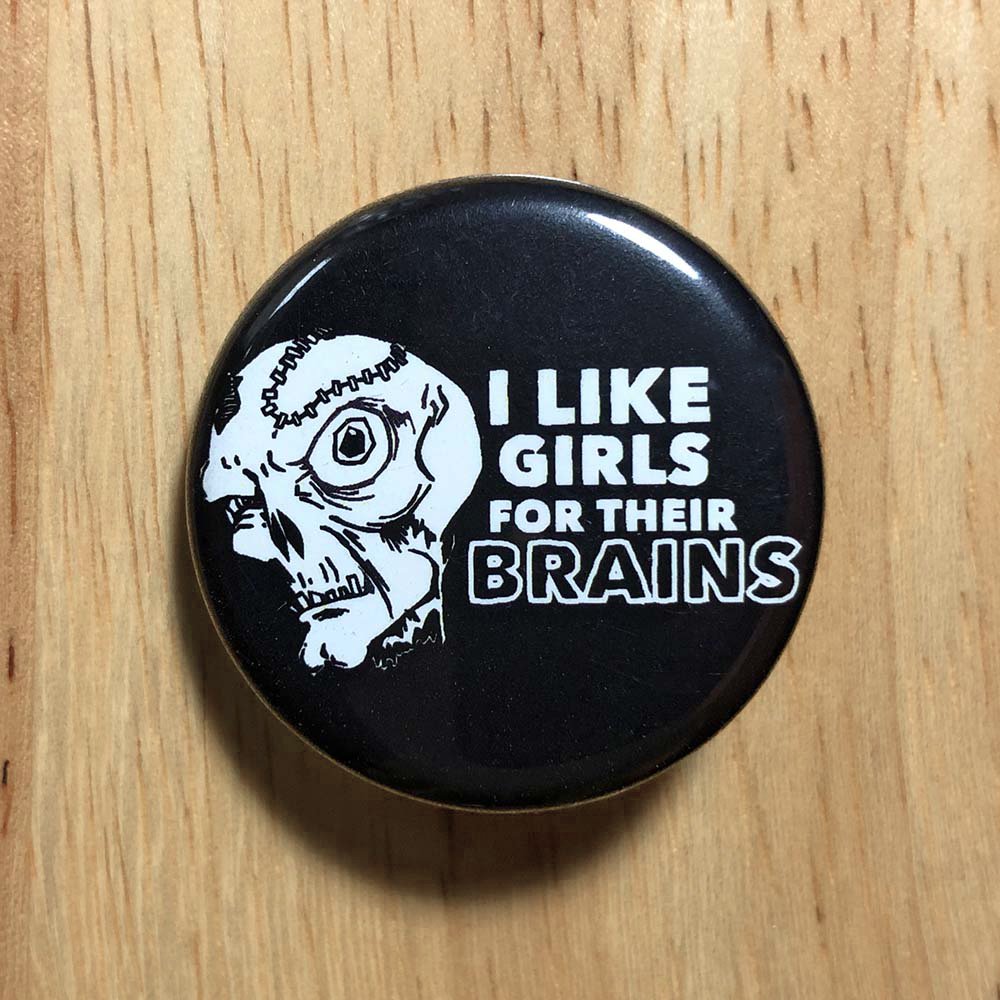 I Like Girls For Brains Button Pin product image (1)
