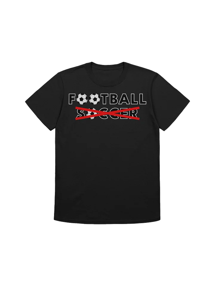 FOOTBALL Not SOCCER T-Shirt product image (1)