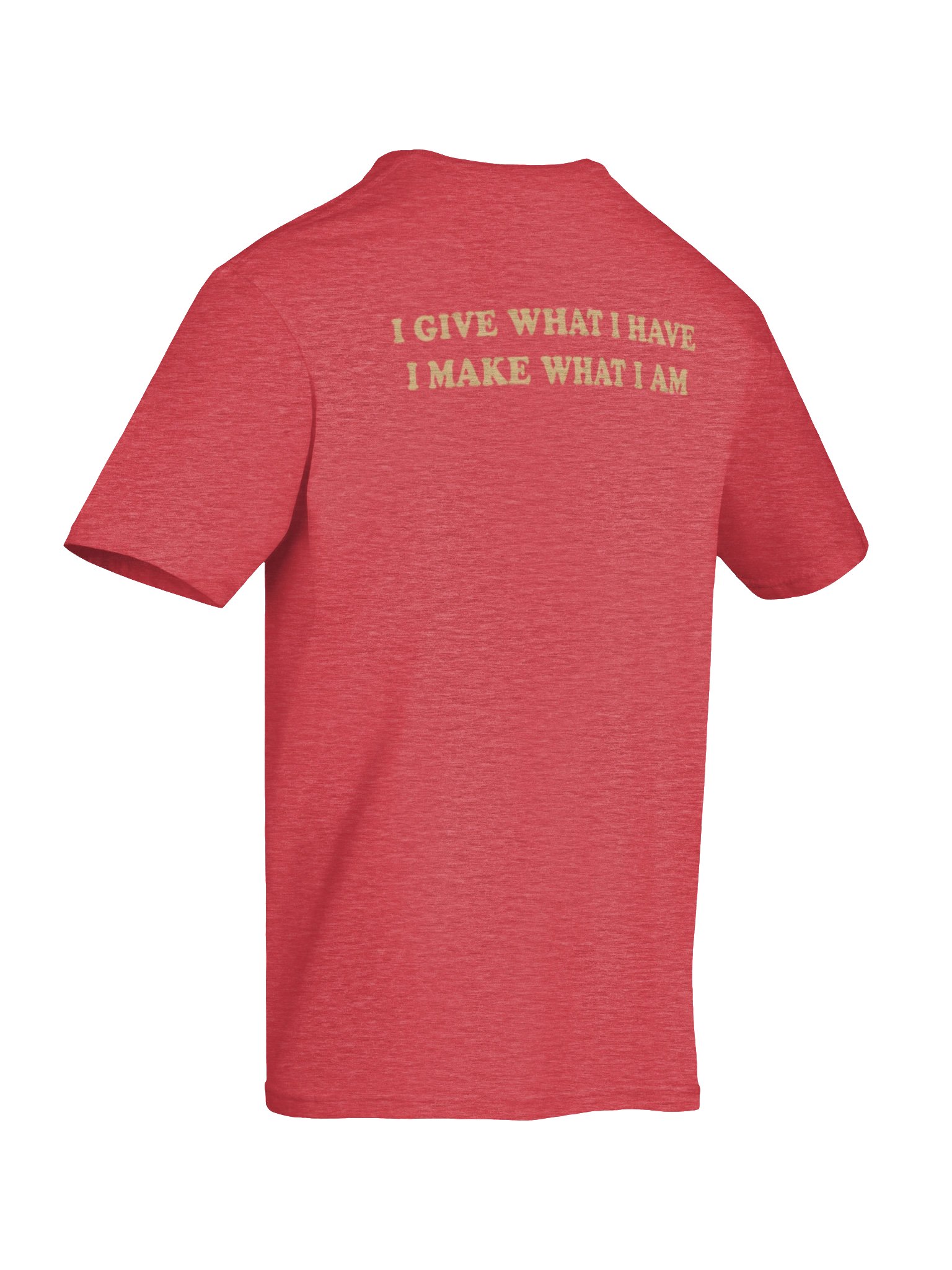 I Give What I Have, I Make What I Am T-Shirt product image (4)