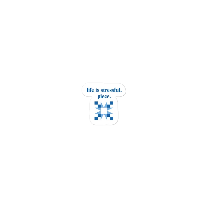 life is stressful. piece. Sticker product image (1)