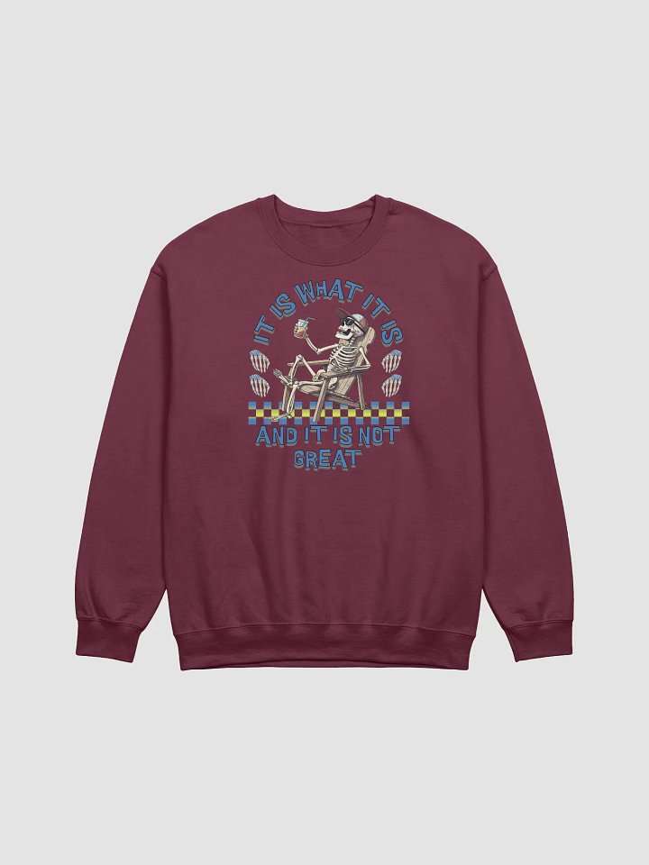 It Is What It Is And It Is Not Great Skeleton Beach Crewneck product image (5)