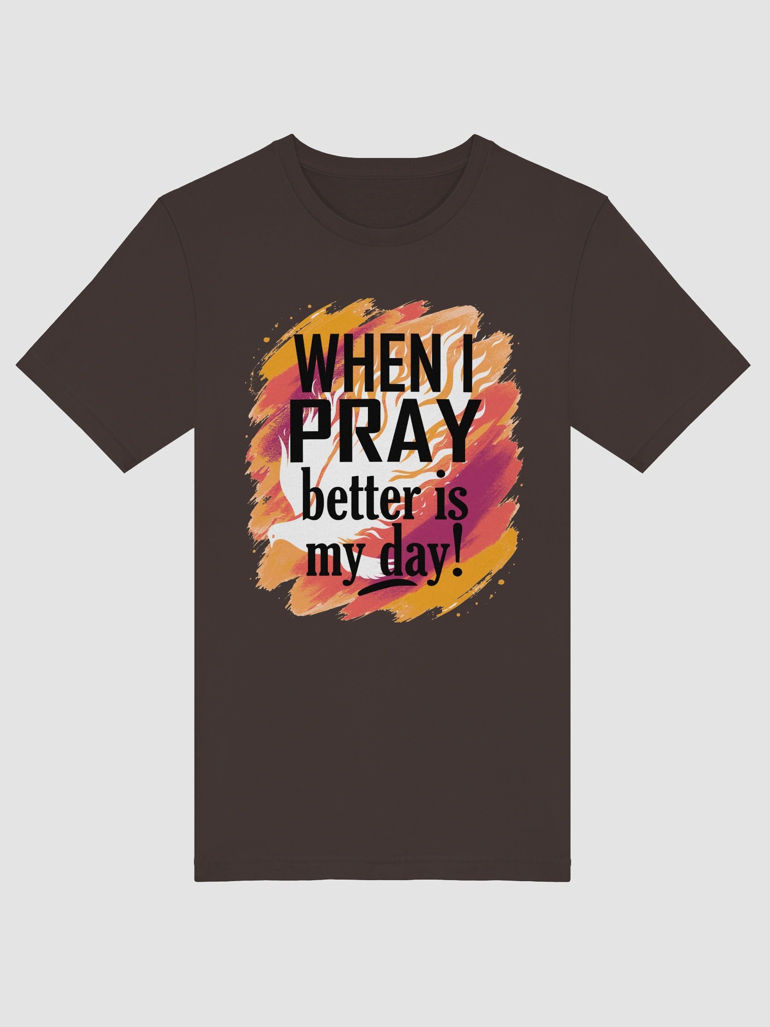 When I Pray Better is My Day Shirt product image (5)