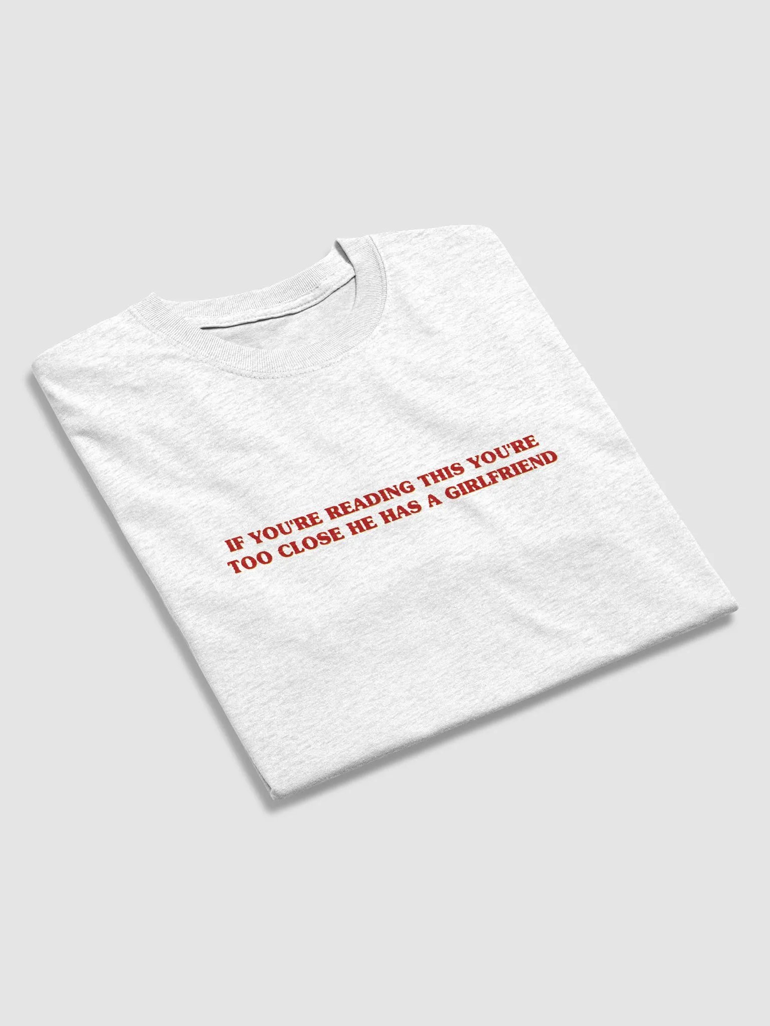 If You're Reading This You're Too Close, He Has A Girlfriend T-Shirt product image (2)