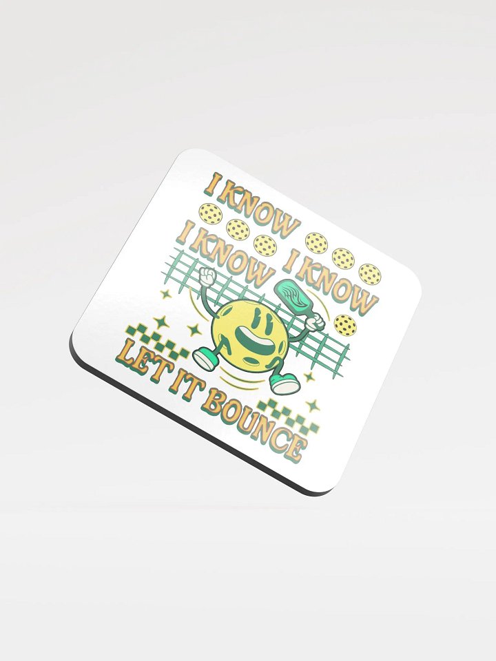 I Know I Know I Know Let It Bounce Pickleball Jumping Fun Coaster product image (2)