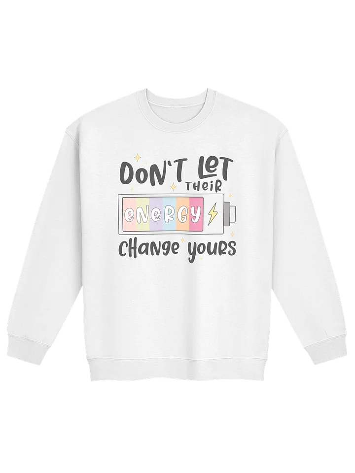 Don't Let Their Energy Change Yours Mental Health Sweatshirt product image (33)