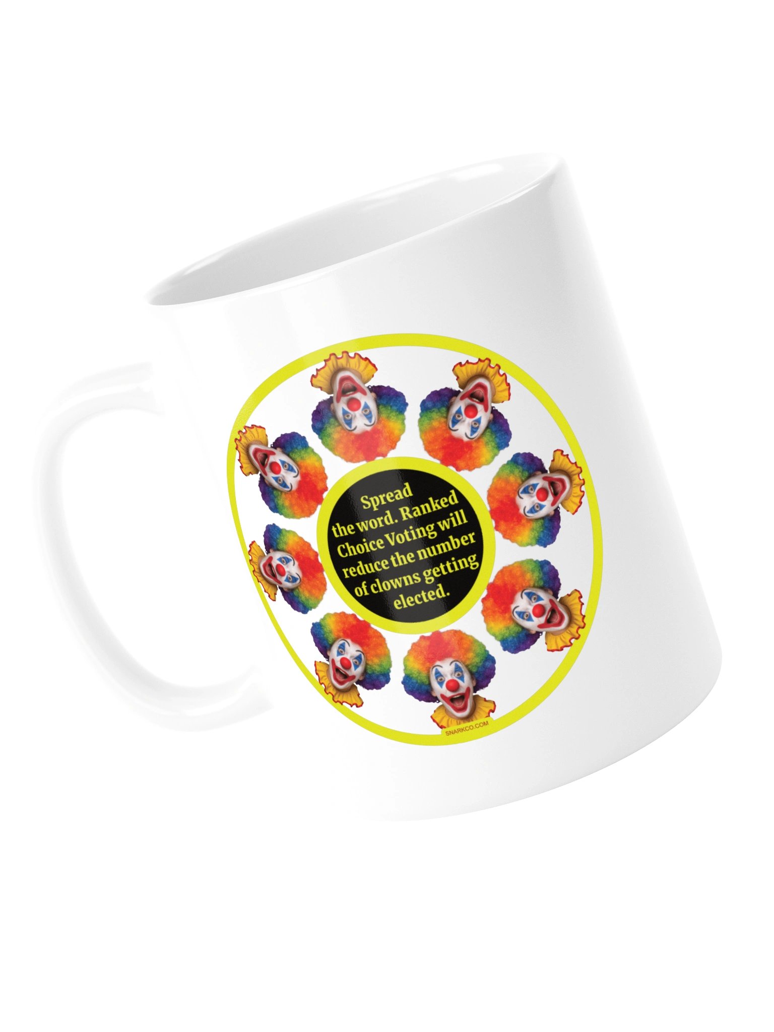 High quality white ceramic mug says: "Spread the word. Ranked Choice Voting will reduce the number of clowns getting elected." product image (14)