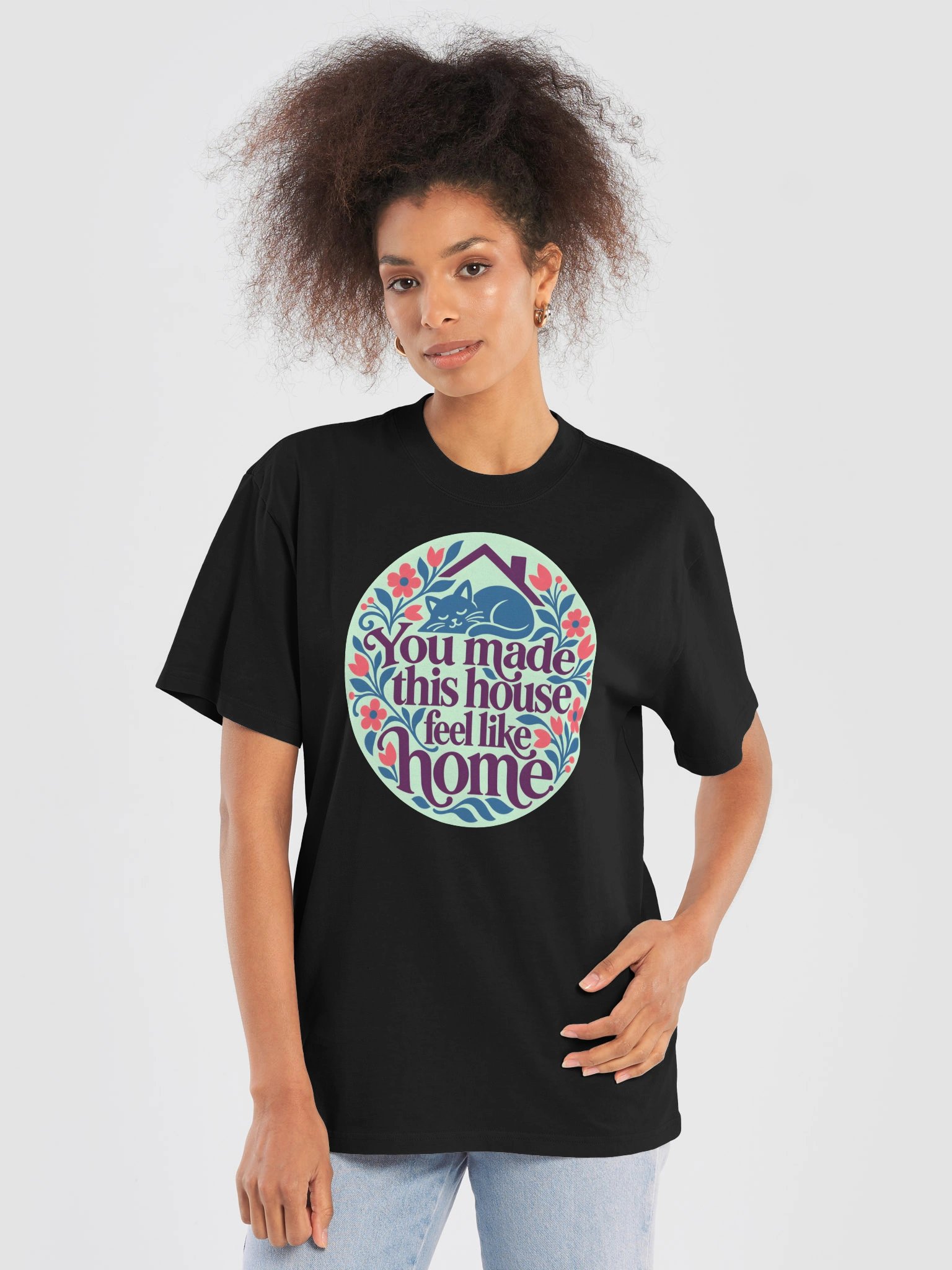 You Made This House Feel Like Home [T-Shirt] product image (1)
