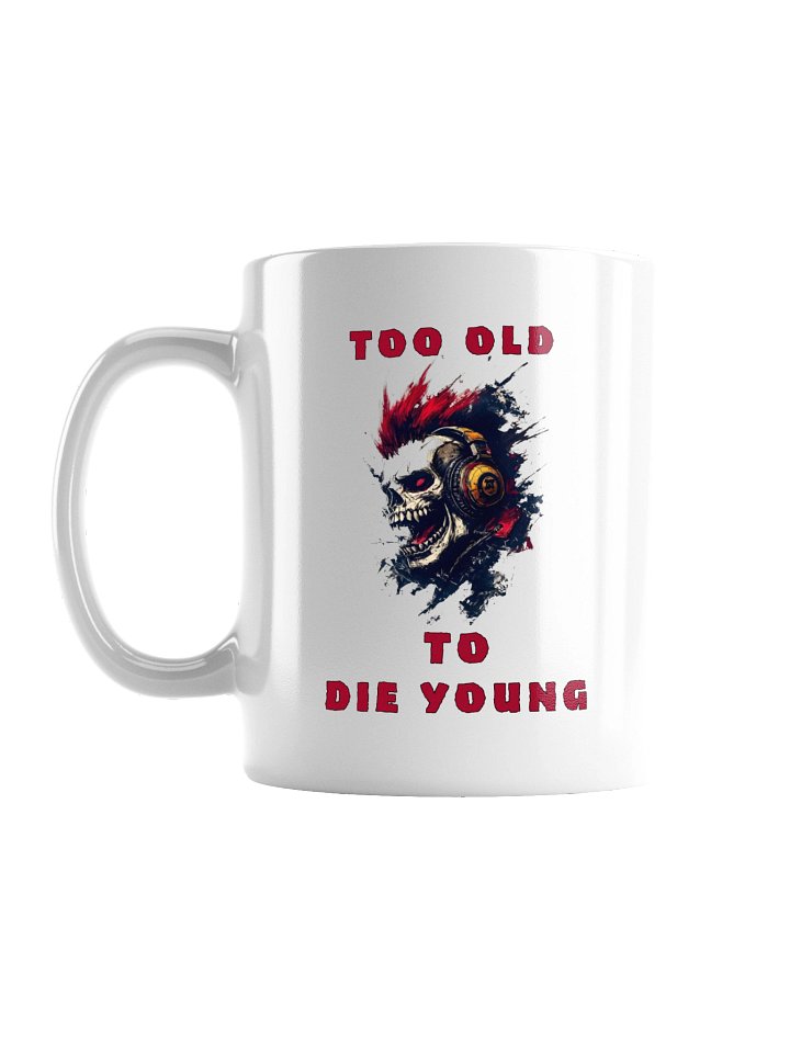 Too Old to Die Young Skull Mug product image (1)
