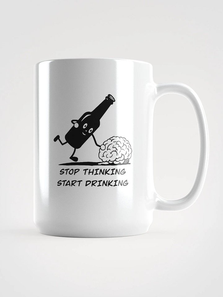 Stop thinking and start drinking White Glossy Mug product image (1)