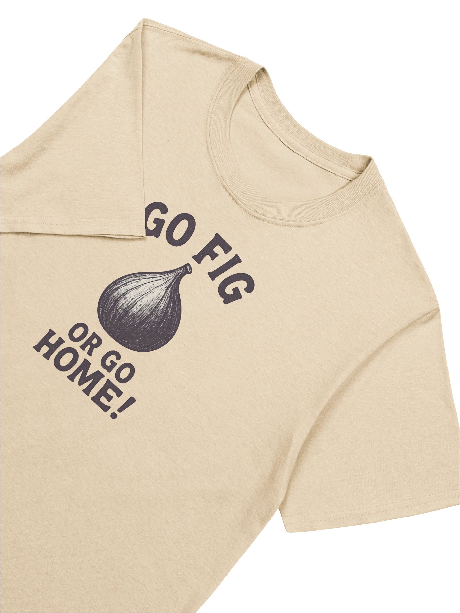 Go Fig or Go Home! - Unisex T-Shirt product image (37)