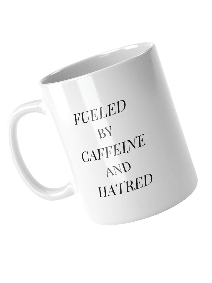 "Fueled by Caffeine and Hatred" Mug (right-handed handle) product image (2)