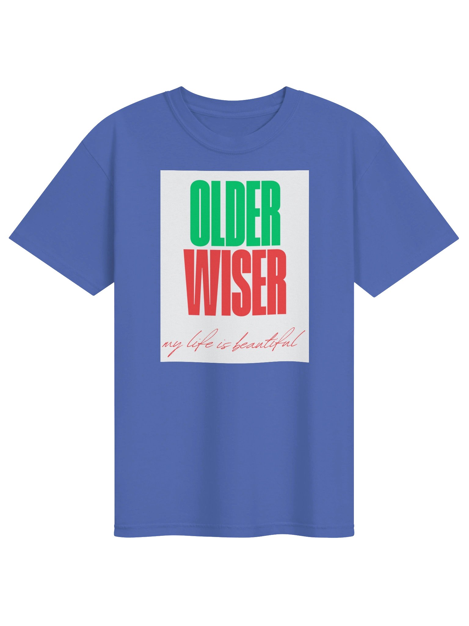 Older, Wiser, My Life Is Beautiful - Tee product image (1)