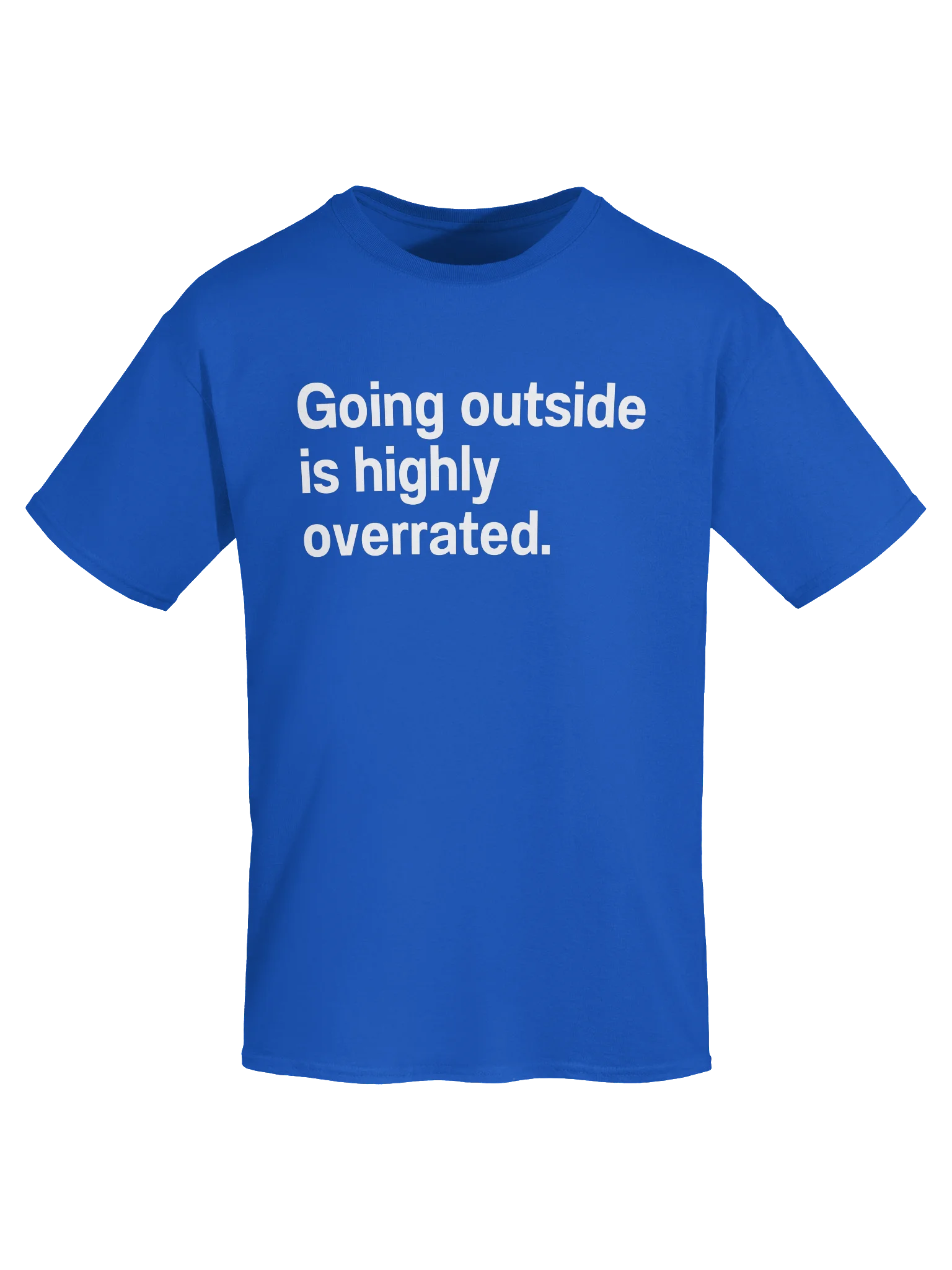 Going outside is highly overrated. Unisex Shirt product image (49)