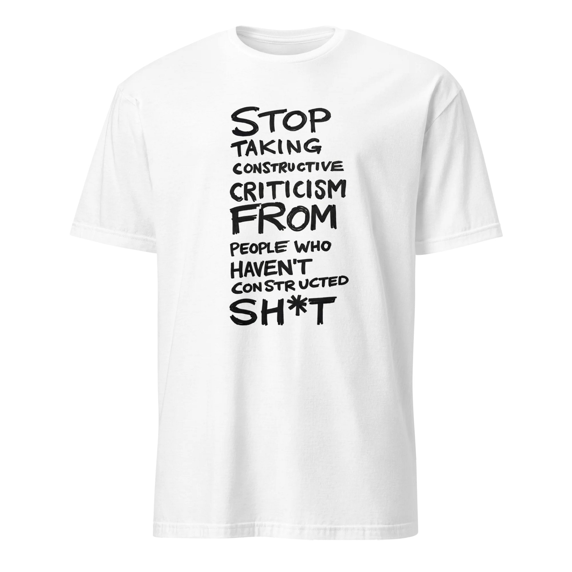STOP TAKING CONSTRUCTIVE CRITICISM -T Shirt product image (1)