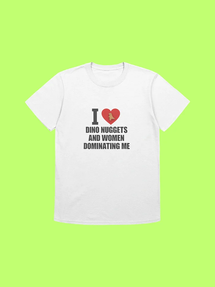 I Love Dino Nuggets And Women Dominating Me Funny Shirt product image (212)