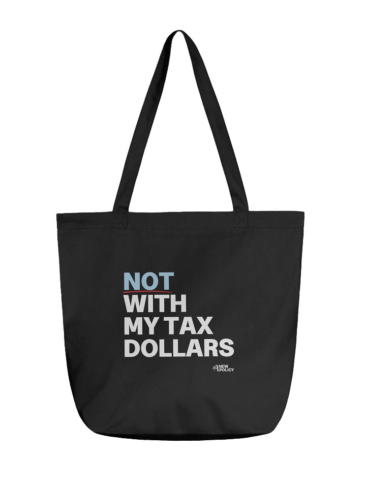 Not With My Tax Dollars Tote - Black product image (1)