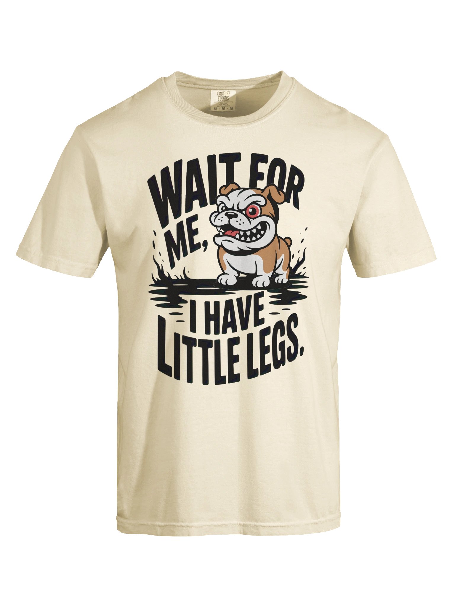 Wait For Me I Have Little Legs – Bulldog Comfort Colors® 1717 T-Shirt product image (7)