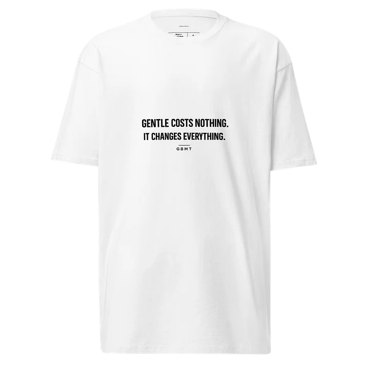 Gentle Costs Nothing. It Changes Everything. | GBMT Signature Tee product image (1)