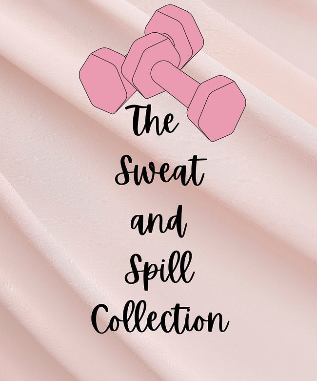 The Sweat and Spill Collection